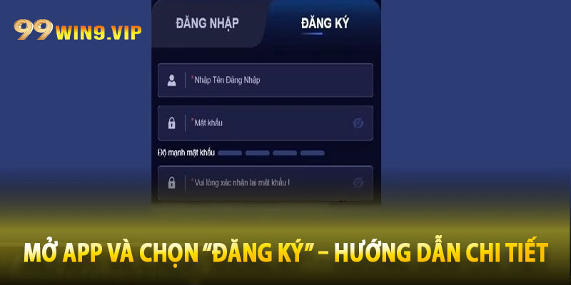 Mở app và chọn “Đăng ký” – Hướng dẫn chi tiết