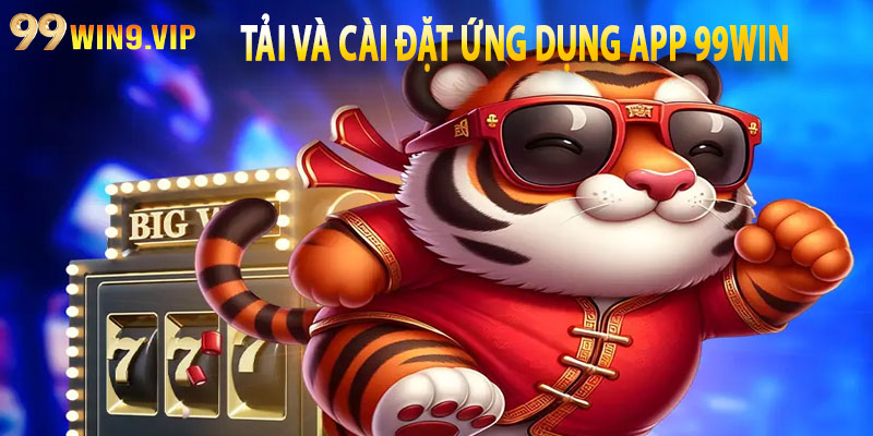 Tải và cài đặt ứng dụng App 99win